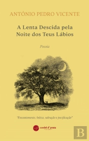 A Lenta Descida pela Noite dos Teus Lábios