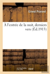 A L'Entree De La Nuit, Derniers Vers