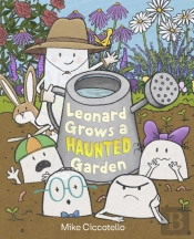 A Leonard Grows A Haunted Garden