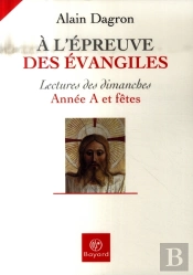 À L'Épreuve Des Évangiles ; Lecture Des Dimanches ; Année A