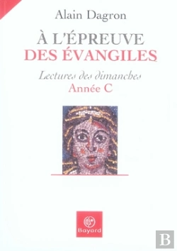 Bertrand.pt - À L'Épreuve Des Évangiles ; Lectures Des Dimanches 2007 ; Année C