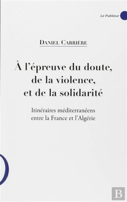 Bertrand.pt - A L'Epreuve Du Doute, De La Violence Et De La Solidarite - Itineraires Mediterraneens Entre La Franc