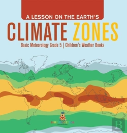 Bertrand.pt - A Lesson On The Earth'S Climate Zones | Basic Meteorology Grade 5 | Children'S Weather Books
