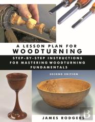 A Lesson Plan For Woodturning, 2nd Edition