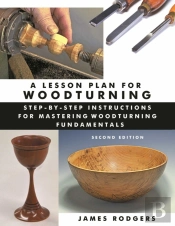 A Lesson Plan For Woodturning, 2nd Edition