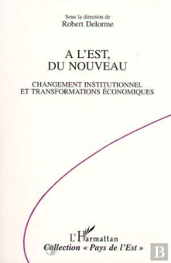 Bertrand.pt - A L'Est Du Nouveau : Changement Institutionnel Et Transformations Economiques