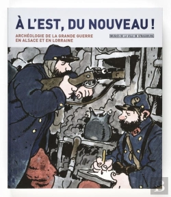 Bertrand.pt - À L'Est, Du Nouveau ! L'Archéologie De La Grande Guerre En Alsace Et En Lorraine