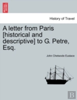 Bertrand.pt - A Letter From Paris (Historical And Descriptive) To G. Petre, Esq.