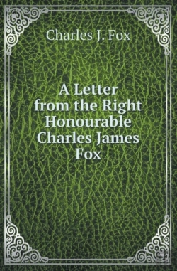 Bertrand.pt - A Letter From The Right Honourable Charles James Fox