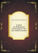 A Letter On Shakspere'S Authorship Of The Two Noble Kinsmen