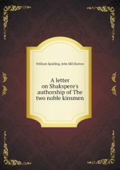 A Letter On Shakspere'S Authorship Of The Two Noble Kinsmen