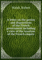 A Letter On The Genius And Dispositions Of The French Government