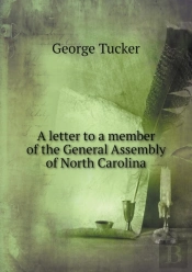 A Letter To A Member Of The General Assembly Of North Carolina