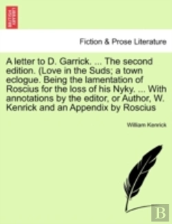 Bertrand.pt - A Letter To D. Garrick. ... The Second Edition. (Love In The Suds; A Town Eclogue. Being The Lamentation Of Roscius For The Loss Of His Nyky. ... With