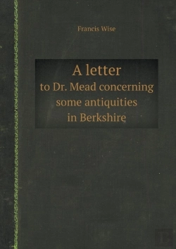 Bertrand.pt - A Letter To Dr. Mead Concerning Some Antiquities In Berkshire