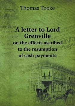 Bertrand.pt - A Letter To Lord Grenville On The Effects Ascribed To The Resumption Of Cash Payments