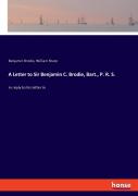A Letter To Sir Benjamin C. Brodie, Bart., P. R. S.