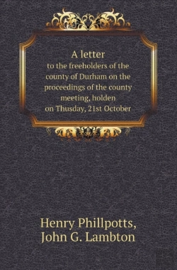 Bertrand.pt - A Letter To The Freeholders Of The County Of Durham On The Proceedings Of The County Meeting, Holden On Thusday, 21st October