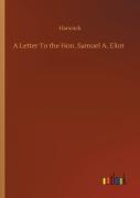 A Letter To The Hon. Samuel A. Eliot