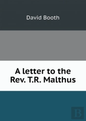 A Letter To The Rev. T.R. Malthus