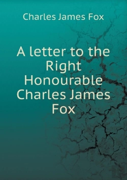 Bertrand.pt - A Letter To The Right Honourable Charles James Fox
