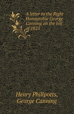 Bertrand.pt - A Letter To The Right Honourable George Canning On The Bill Of 1825