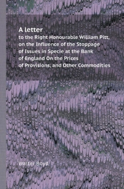 Bertrand.pt - A Letter To The Right Honourable William Pitt, On The Influence Of The Stoppage Of Issues In Specie At The Bank Of England On The Prices Of Provisio