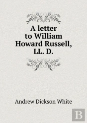 A Letter To William Howard Russell, Ll. D