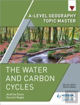 A-Level Geography Topic Master: The Water And Carbon Cycles