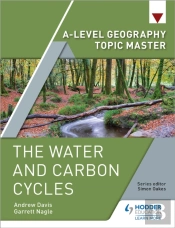 A-Level Geography Topic Master: The Water And Carbon Cycles