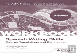A-Level Spanish Writing Skills: Essays, Translations And Summaries