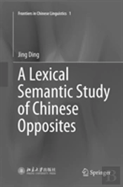 A Lexical Semantic Study Of Chinese Opposites
