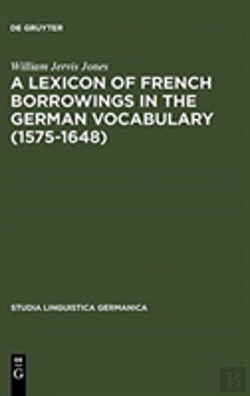 Bertrand.pt - A Lexicon Of French Borrowings In The German Vocabulary (1575-1648)