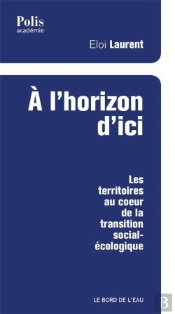 Bertrand.pt - À L'Horizon D'Ici ; Les Territoires Au Coeur De La Transition Social-Écologique