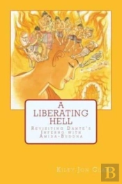 A Liberating Hell: Revisiting Dante'S In