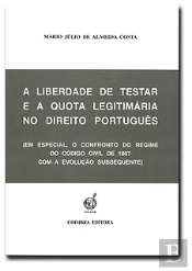 A Liberdade de Testar e a Quota Legitimária no Direito Português