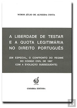 Bertrand.pt - A Liberdade de Testar e a Quota Legitimária no Direito Português