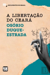 A Libertação Do Ceará: Trechos Selecionados De 'A Abolição'