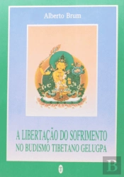 A Libertação do Sofrimento no Budismo Tibetano Gelugpa