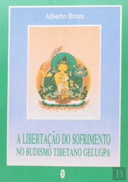 Bertrand.pt - A Libertação do Sofrimento no Budismo Tibetano Gelugpa