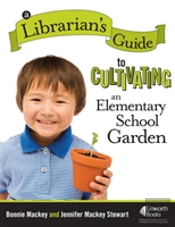 A Librarian'S Guide To Cultivating An Elementary School Garden