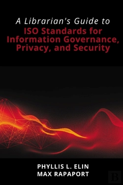 Bertrand.pt - A Librarian'S Guide To Iso Standards For Information Governance, Privacy, And Security