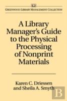 A Library Manager'S Guide To The Physical Processing Of Nonprint Materials