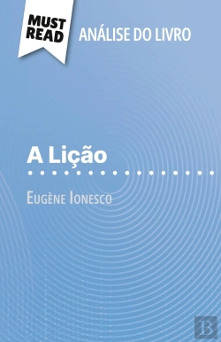Bertrand.pt - A Lição De Eugène Ionesco (Analise Do Livro) : Analise Completa E Resumo Pormenorizado Do Trabalho