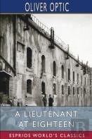 A Lieutenant At Eighteen (Esprios Classics)