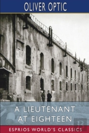 A Lieutenant At Eighteen (Esprios Classics)