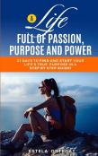 A Life Full Of Passion, Purpose And Power!