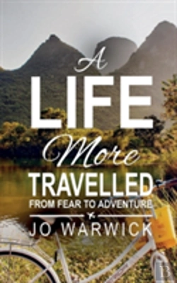 Bertrand.pt - A Life More Travelled: From Fear To Adventure