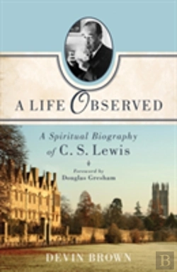 Bertrand.pt - A Life Observed Â€“ A Spiritual Biography Of C. S. Lewis