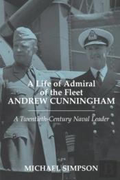 A Life Of Admiral Of The Fleet Andrew Cunningham